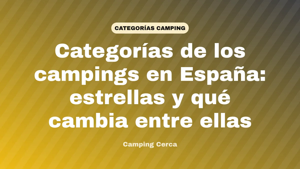 Categorías de los campings en España: estrellas y qué cambia entre ellas