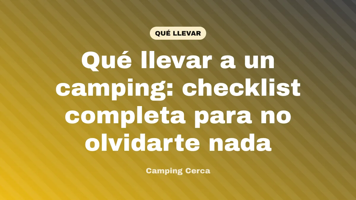 Qué llevar a un camping: checklist completa para no olvidarte nada